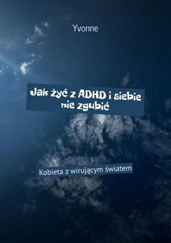 Jak żyć z ADHD i siebie nie zgubić - ebook PDF - Walczak Yvonne