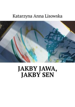 Jakby jawa, jakby sen - Lisowska Katarzyna