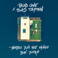 Jakby Już Nie Miało Być Jutra Bas Tajpan, Bob One