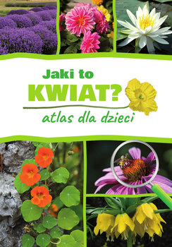 Jaki to kwiat? Atlas dla dzieci - Gawłowska Agnieszka, Mederska Małgorzata