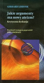 Jakie argumenty ma nowy ateizm. Krytyczna dyskusja - Lohfink Gerhard