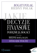 Jakie decyzje finansowe podejmują bogaci i dlaczego biedni robią błędy, działając inaczej - ebook PDF Fesnak Andrzej