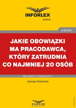 Jakie obowiązki ma pracodawca, który zatrudnia co najmniej 20 osób - Sztabińska Jadwiga