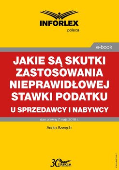 Jakie są skutki zastosowania nieprawidłowej stawki podatku u sprzedawcy i nabywcy - Szwęch Aneta