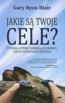 Jakie są twoje cele? Pytania, które pozwolą ci odkryć, czego oczekujesz od życia Blair Gary Ryan