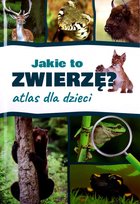 Jakie to zwierzę? Atlas dla dzieci Twardowska Kamila, Twardowski Jacek