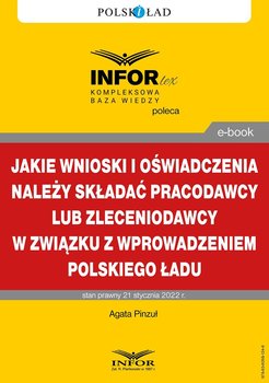 Jakie wnioski i oświadczenia należy składać pracodawcy lub zleceniodawcy w związku z wprowadzeniem Polskiego Ładu - Pinzuł Agata