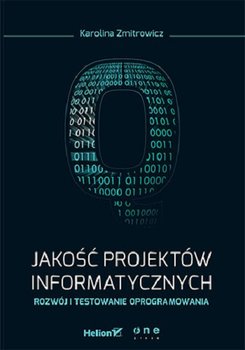 Jakość projektów informatycznych. Rozwój i testowanie oprogramowania - Zmitrowicz Karolina