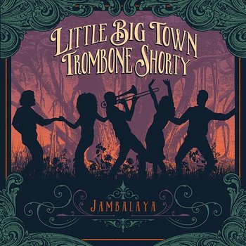 Jambalaya (On The Bayou) - Little Big Town, Trombone Shorty