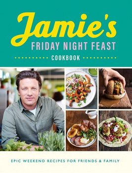 Jamie's Friday Night Feast Cookbook - Oliver Jamie