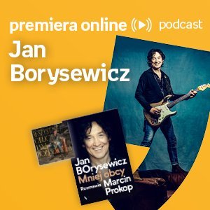 Jan Borysewicz - Empik #premieraonline (28.09.2022) - podcast - Jan Borysewicz, Dżbik-Kluge Justyna