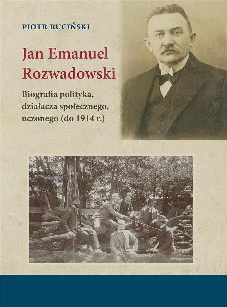 Jan Emanuel Rozwadowski. Biografia polityka.. - Piotr Ruciński ...