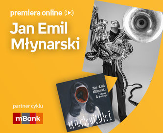 Jan Emil Młynarski – PREMIERA ONLINE 
