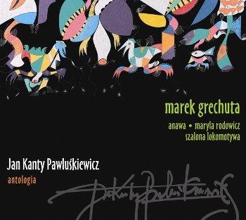 Jan Kanty Pawluśkiewicz - Antologia. Volume 3: Marek Grechuta - Anawa