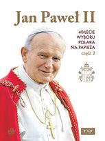 Jan Paweł II. 40 - lecie wyboru Polaka na Papieża. Część II