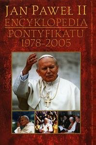 Jan Paweł II. Encyklopedia pontyfikatu 1978-2005 - Karczewski Sebastian