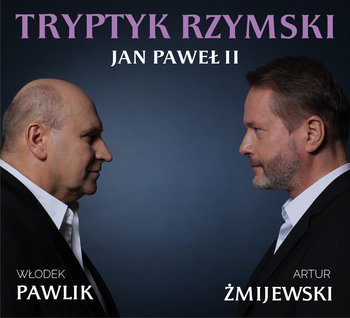 Jan Paweł II Tryptyk Rzymski - Włodek Pawlik, Żmijewski Artur