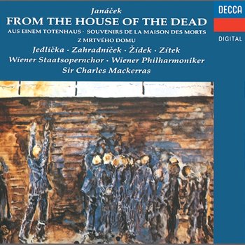 Janácek: From the House of the Dead; Mládi; Ríkadla - Jiri Zahradnicek, Ivo Zidek, Vaclav Zitek, Dalibor Jedlicka, Chor der Wiener Staatsoper, Wiener Philharmoniker, Sir Charles Mackerras