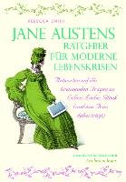 Jane Austens Ratgeber für moderne Lebenskrisen - Smith Rebecca