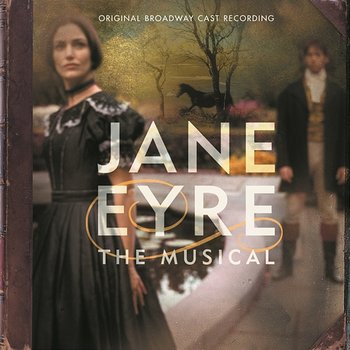 Jane Eyre: The Musical (Original Broadway Cast Recording) - Original Broadway Cast of Jane Eyre: The Musical