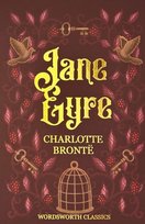 Jane Eyre. Wordsworth Classics Bronte Charlotte