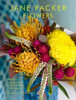 Jane Packer Flowers: Beautiful Flowers for Every Room in the House - Packer Jane