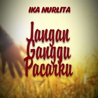 Jangan Ganggu Pacarku Ika Nurlita