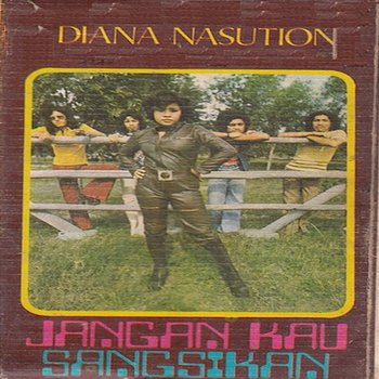 Jangan Kau Sangsikan - Diana Nasution