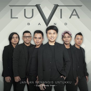 Jangan Menangis Untukku - Luvia Band