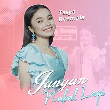 Jangan Nakal Lagi - Tasya Rosmala