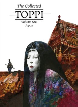 Japan. The Collected Toppi. Volume 6 - Sergio Toppi