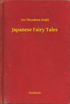 Japanese Fairy Tales - Ozaki Yei Theodora