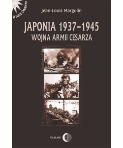 Japonia 1937-1945. Wojna armii Cesarza - Margolin Jean-Louis