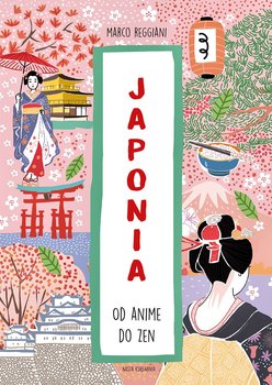 Japonia. Od anime do zen - Marco Reggiani