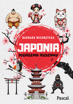 Japonia. Podróżnik rodzinny Barbara Wichrzycka