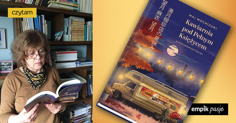 Japonia w książce Mai Mochizuki jest bardzo prawdziwa. Wywiad z Barbarą Słomką, autorką tłumaczenia książki „Kawiarnia pod Pełnym Księżycem”