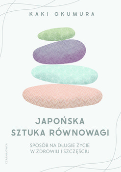 Japońska sztuka równowagi. Sposób na długie życie w zdrowiu i szczęściu - Kaki Okumura