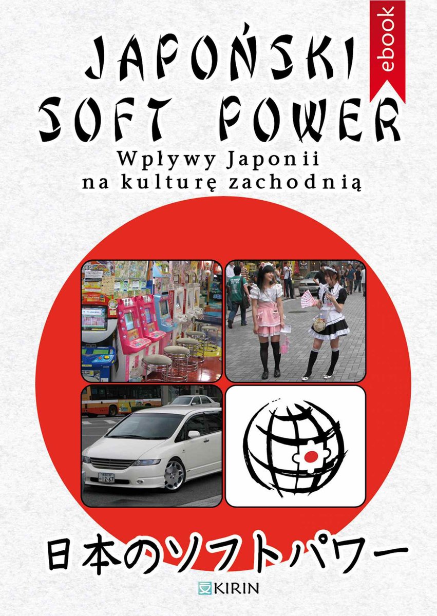 Japoński soft power. Wpływy Japonii na kulturę zachodnią - ebook mobi