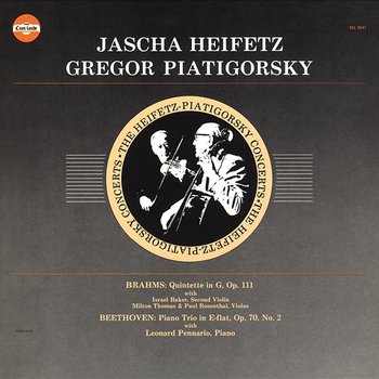 Jascha Heifetz and Gregor Piatigorsky: Brahms: Quintette in G. Op. 111; Beethoven: Piano Trio in E-flat, Op. 70, No. 2 Piano Trio in E-flat, Op. 70, No. 2 - Jascha Heifetz
