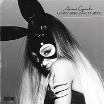 Jason's Song (Gave It Away) Ariana Grande