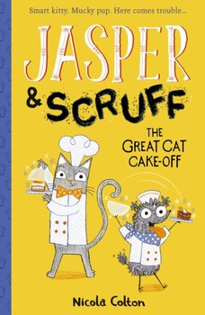 Jasper and Scruff: The Great Cat Cake-off - Colton Nicola