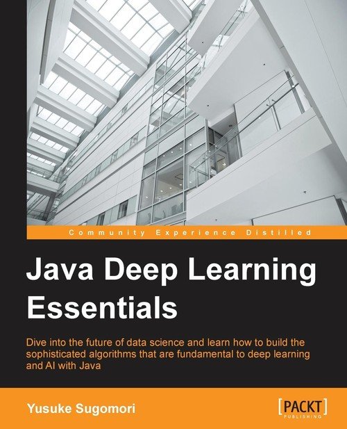 Java Deep Learning Essentials - Yusuke Sugomori | Książka w Empik