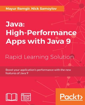Java: High-Performance Apps with Java 9 - Mayur Ramgir, Nick Samoylov