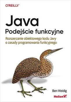 Java. Podejście funkcyjne. Rozszerzanie obiektowego kodu Javy o zasady programowania funkcyjnego - ebook PDF - Ben Weidig