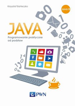 JAVA. Programowanie praktyczne od podstaw - Barteczko Krzysztof