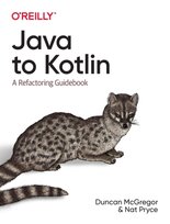 Java to Kotlin. A Refactoring Guidebook Opracowanie zbiorowe