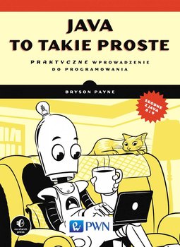 Java, to takie proste. Praktyczne wprowadzenie do programowania - Payne Bryson