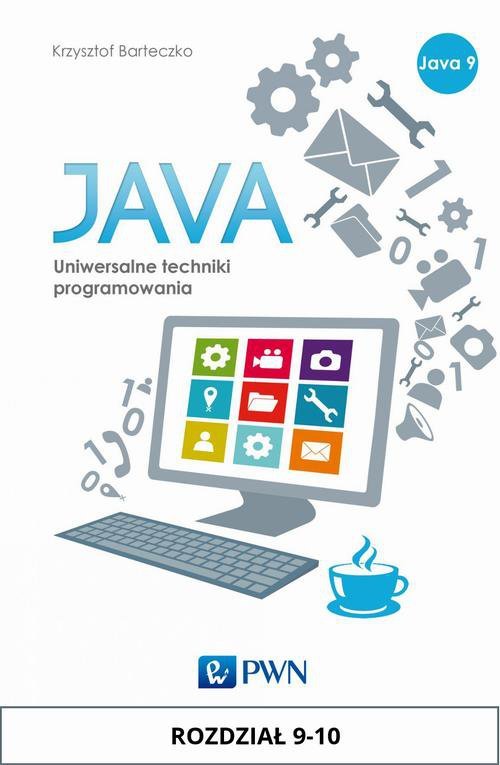 JAVA. Uniwersalne techniki programowania. Rozdział 9-10 - Barteczko ...