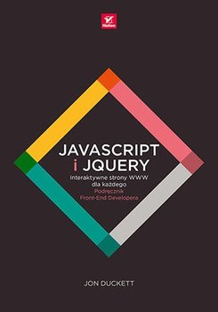 JavaScript i jQuery. Interaktywne strony WWW dla każdego. Podręcznik Front-End Developera - Duckett Jon