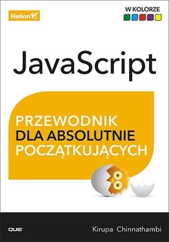 JavaScript. Przewodnik dla absolutnie początkujących - Chinnathambi Kirupa